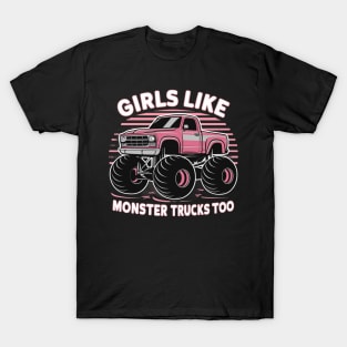 girls like monster trucks too T-Shirt